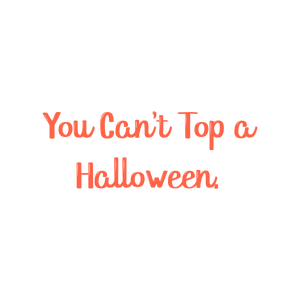 you can't top a halloween quote SVG PNG design