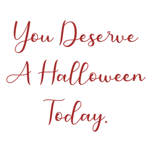 you deserve a halloween today quote SVG PNG design