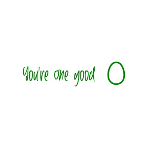you're one good quote SVG PNG design with bold lettering, an uplifting message