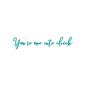 you're one cute chick quote SVG PNG design with an uplifting message