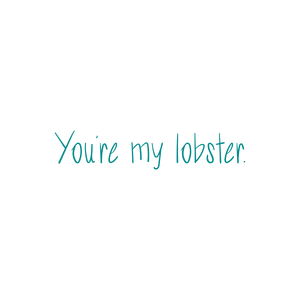 you're my lobster quote SVG PNG design with hand-drawn style