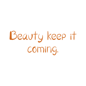 beauty keep it coming quote SVG PNG design with hand-drawn style, bold lettering, an uplifting message