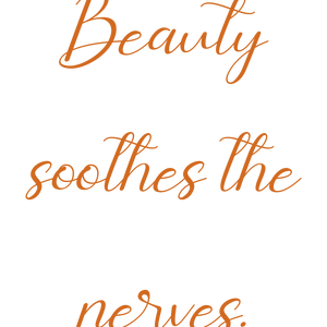 beauty soothes the nerves quote SVG PNG design with an uplifting message