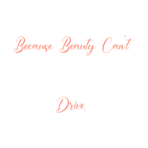 because beauty can't drive quote SVG PNG design with bold lettering, an uplifting message