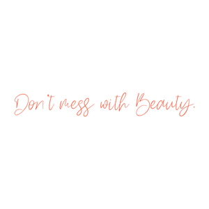don't mess with beauty SVG PNG design with hand-drawn style, bold lettering, an uplifting message