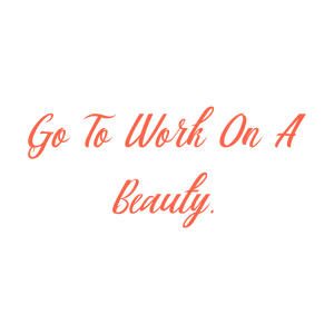 go to work on a beauty quote SVG PNG design with bold lettering, an uplifting message