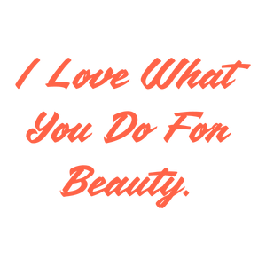 i love what you do for beauty quote SVG PNG design with bold lettering, an uplifting message