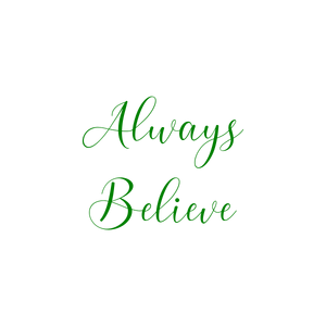 ialways believe quote SVG PNG design with an uplifting message